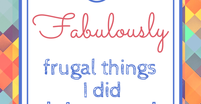 Five fabulously frugal things I did this week